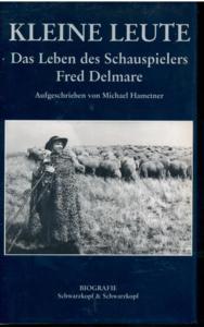 Kleine Leute : das Leben des Schauspielers Fred Delmare.