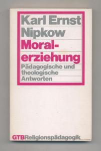 Moralerziehung : pädag. u. theolog. Antworten - Gütersloher Taschenbücher Siebenstern ; 755 : Rel...