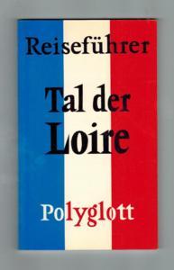 Polyglott-Reiseführer ; 765 Tal der Loire : (Reiseführer).