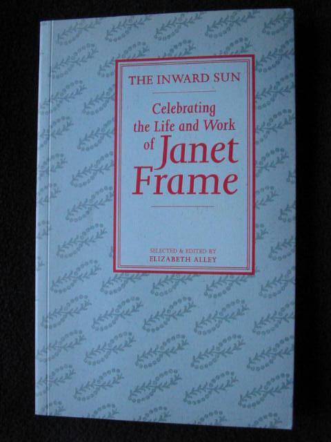 The Inward Sun. Celebrating the Work of Janet Frame - Alley, Elizabeth, ed and Compiler