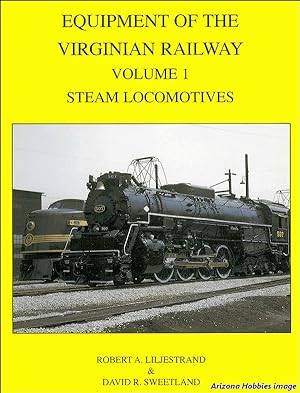 Equipment of the Virginian Railway Vol. 1: Steam Locomotives
