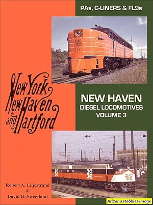 New Haven Diesel Locomotives Vol. 3: PA-s, C-Liners and FL-9s