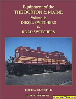 Equipment of the Boston & Maine Vol. 1: Diesel Switchers and Road-Switchers