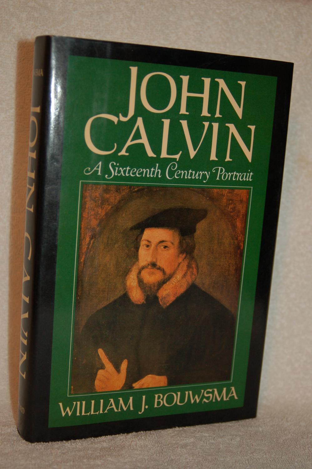 John Calvin: A Sixteenth-Century Portrait: A Sixteenth Century Portrait