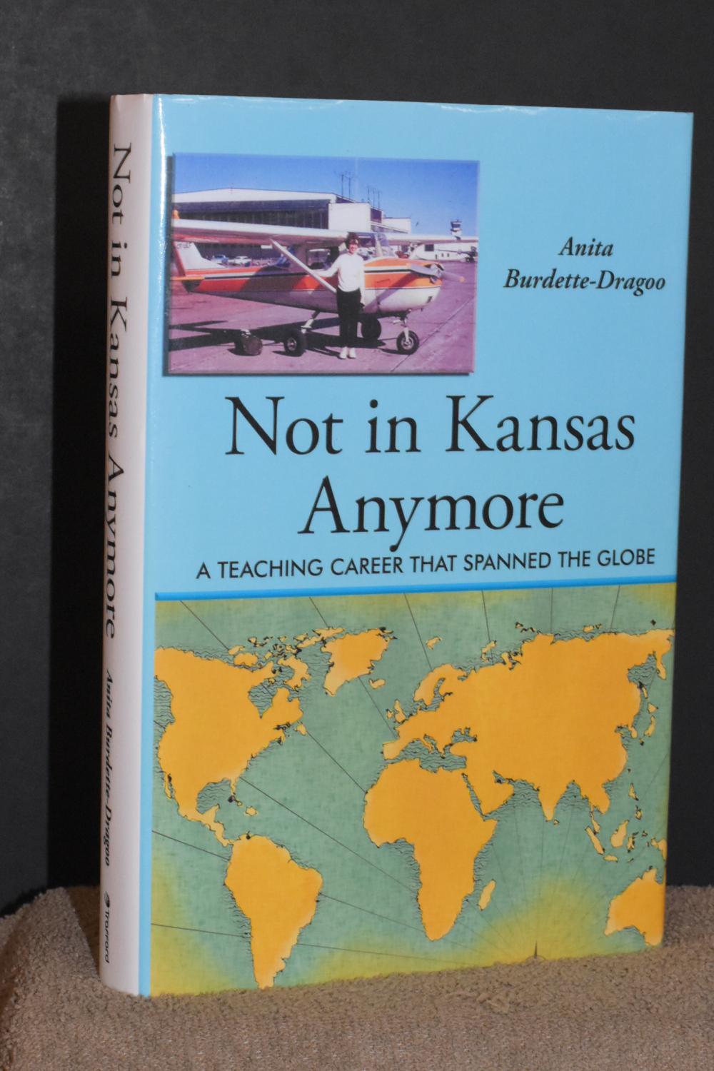 Not in Kansas Anymore; A Teaching Career That Spanned the Globe - Anita Burdette-Dragoo