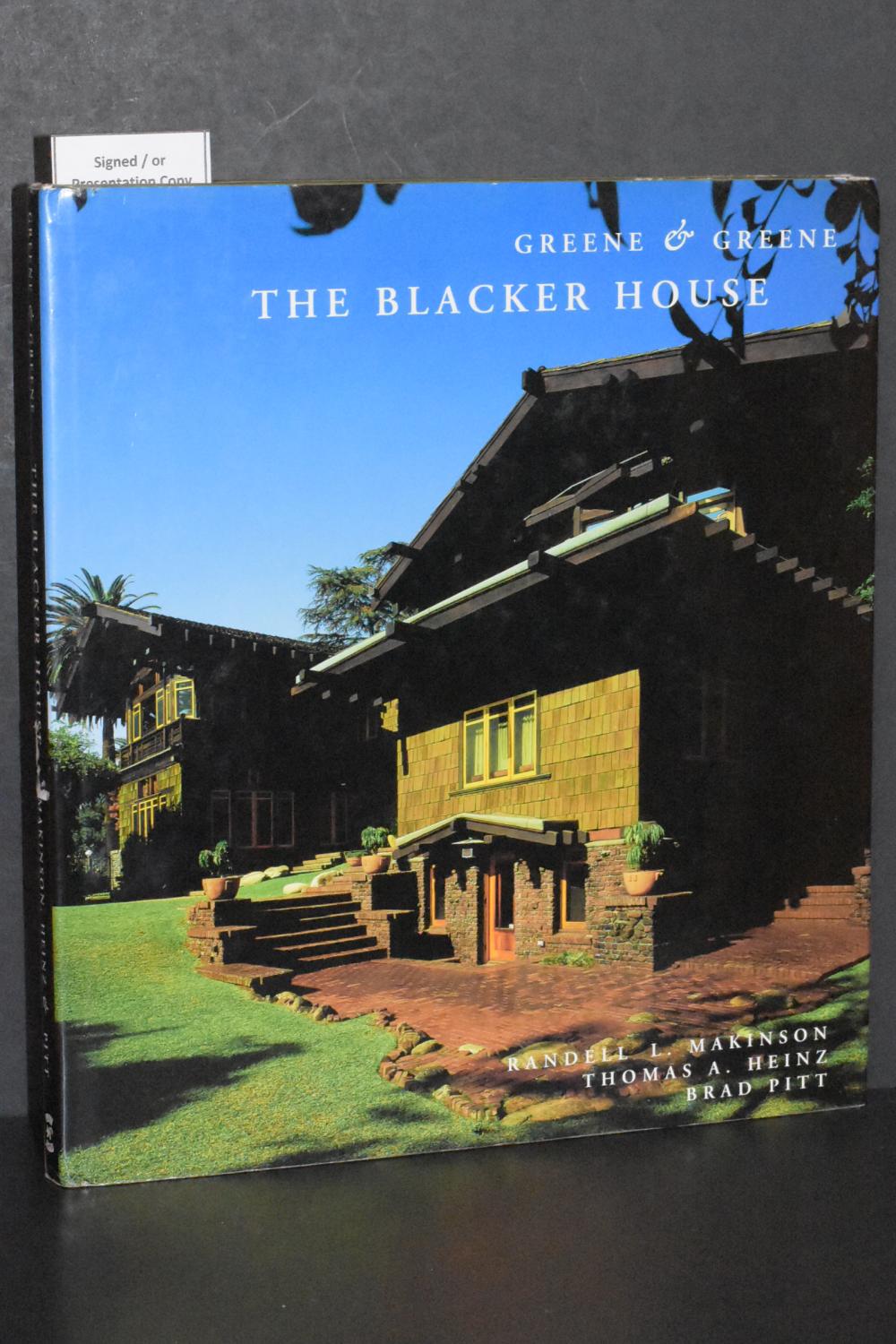 Greene & Greene; The Blacker House - Randell L. Makinson, Thomas A. Heinz, Brad Pitt (ALL AUTHORS SIGNED)