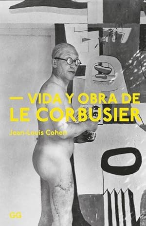 Vida y obra de Le Corbusier.