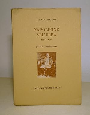 NAPOLEONE ALL'ELBA 1814 - 1815 (CRONACA RETROSPETTIVA)