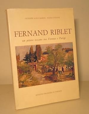 FERNAND RIBLET - UN PITTORE TOSCANO TRA FIRENZE E PARIGI