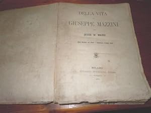 DELLA VITA DI GIUSEPPE MAZZINI - OPERA ILLUSTRATA CON RITRATTI E COMPOSIZIONI D'INSIGNI ARTISTI