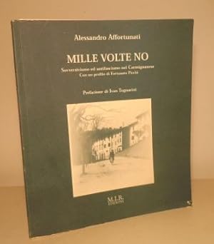 MILLE VOLTE NO - SOVVERSIVISMO ED ANTIFASCISMO NEL CARMIGNANESE. CON UN PROFILO DI FORTUNATO PICC...