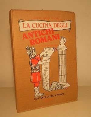 LA CUCINA DEGLI ANTICHI ROMANI - CON TESTO LATINO A FRONTE