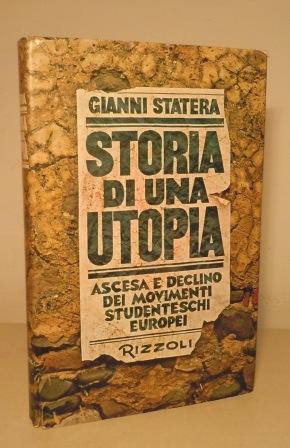 STORIA DI UNA UTOPIA - ASCESA E DECLINO DEI MOVIMENTI STUDENTESCHI EUROPEI