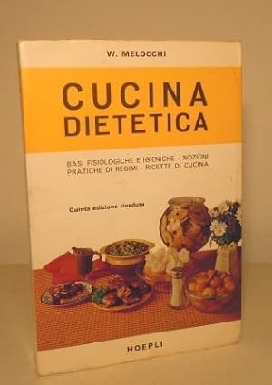 CUCINA DIETETICA - BASI FISIOLOGICHE E IGIENICHE - NOZIONI - PRATICHE DI REGIMI - RICETTE DI CUCI...