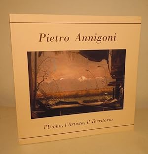 PIETRO ANNIGONI - L'UOMO, L'ARTISTA, IL TERRITORIO