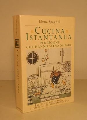 CUCINA ISTANTANEA PER DONNE CHE HANNO ALTRO DA FARE - RICETTE DI POCHI MINUTI E CONSIGLI PER RISP...