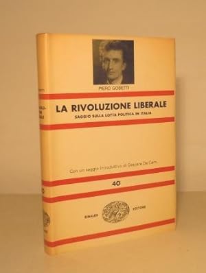 LA RIVOLUZIONE LIBERALE - SAGGIO SULLA LOTTA POLITICA IN ITALIA