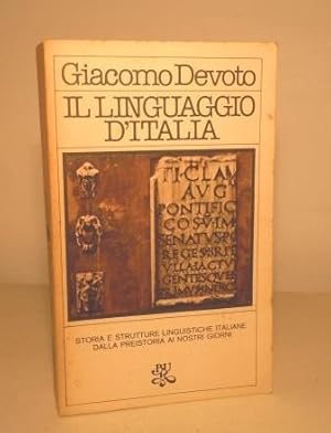 IL LINGUAGGIO D'ITALIA - STORIA E STRUTTURE LINGUISTICHE ITALIANE DALLA PREISTORIA AI NOSTRI GIORNI