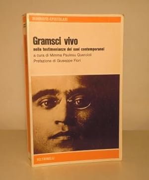 GRAMSCI VIVO NELLE TESTIMONIANZE DEI SUOI CONTEMPORANEI - PREFAZIONE DI GIUSEPPE FIORI