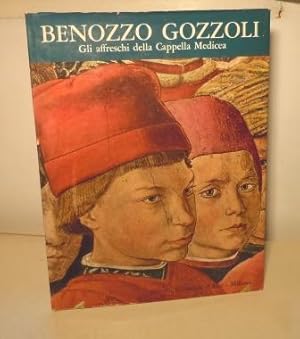 BENOZZO GOZZOLI. GLI AFFRESCHI DELLA CAPPELLA MEDICEA