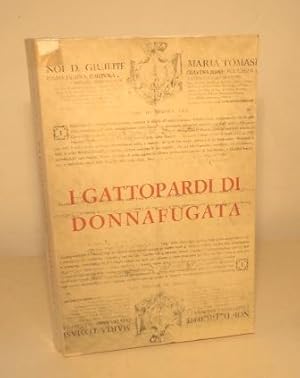 I GATTOPARDI DI DONNAFUGATA - L'AFFASCINANTE STORIA DEI TOMASI DA TIBERIO I DI BISANZIO A FABRIZI...