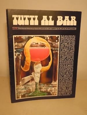 TUTTI AL BAR - RIVISTA BIMESTRALE D'INFORMAZIONE PER IL GESTORE DEL BAR E PER I SUOI CLIENTI - AN...