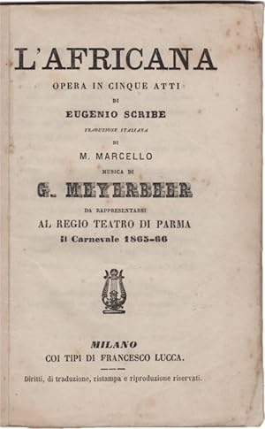 L?Africana. Opera in cinque atti di Eugenio Scribe. Traduzione italiana di M. Marcello. Da rappre...