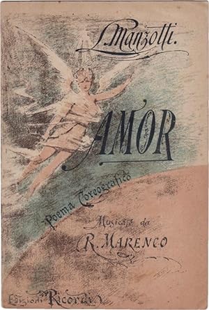 Amor. Poema coreografico in due parti e quattordici quadri del coreografo Luigi Manzotti. Riprodo...