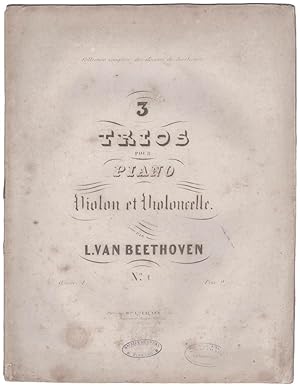 Collection complete de Oeuvres de Beethoven. 3 Trios pour Piano, Violon et Violoncelle. Oeuvre 1:...