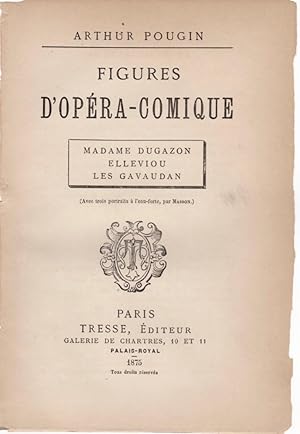 Figures d?Opéra-Comique: Madame Dugazon, Elleviou, Les Gavaudan (Avec trois portraits à l'eau-for...