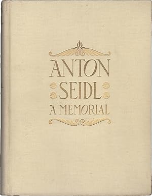 Anton Seidl. A memorial by his friends [Edizione in tiratura limitata, no. 748]