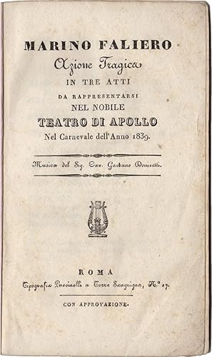 Marino Faliero. Azione tragica in tre atti da rappresentarsi nel nobile Teatro di Apollo nel Carn...