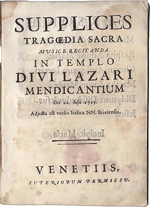 Supplices. Tragoedia sacra. Musicae recitanda in Templo Divi Lazari Mendicantium die 22 juli 1713...