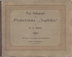 Das Autograph des Oratoriums "Jephtha" von G. F. Händel. Fest-Ausgabe der deutschen Händel-Gesell...