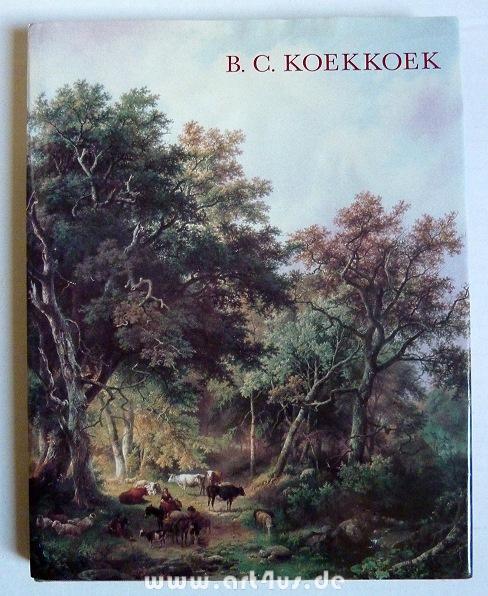 Barend Cornelis Koekkoek (1803-1862). Seine Familie, seine Schule und das Haus Koekkoek in Kleve