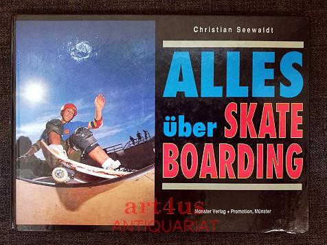 Alles über Skateboarding. - Seewaldt, Christian