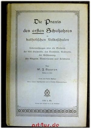 Die Praxis des ersten Schuljahres in katholischen Volksschulen : Unterweisungen über die Methode ...