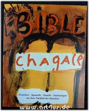 Marc Chagall : Die Bibel : Gouachen, Aquarelle, Pastelle und Zeichnungen aus dem Nachlass des Kün...