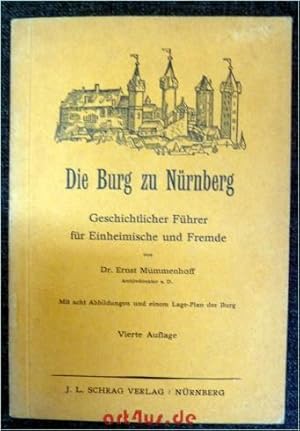 Die Burg zu Nürnberg : Geschichtlicher Führer für Einheimische und Fremde. Mit acht Abb. und eine...