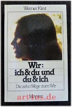 Wir: ich und du und du und ich : Die zehn Wege zum Wir.