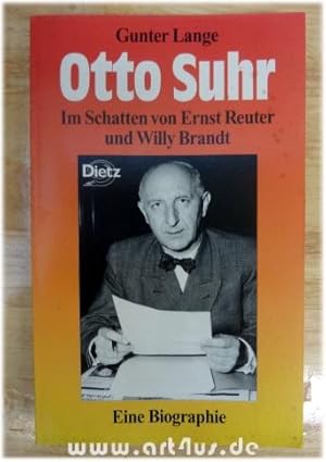 Otto Suhr : im Schatten von Ernst Reuter und Willy Brandt ; eine Biographie.