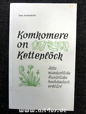 Komkomere on Ketteplöck : alte mundartliche Ausdrücke hochdeutsch erklärt.