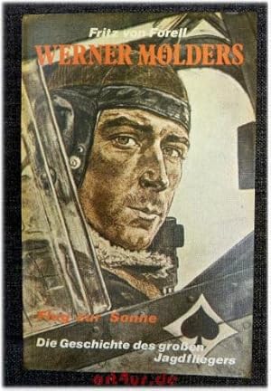 Werner Mölders : Flug zur Sonne ; die Geschichte des großen Jagdfliegers.