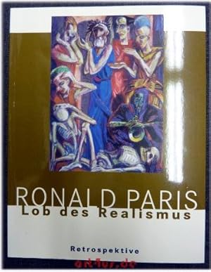 Ronald Paris - Lob des Realismus : Retrospektive 2008; [anläßlich der Ausstellung "Ronald Paris -...