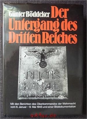 Der Untergang des Dritten Reiches : mit d. Berichten d. Oberkommandos d. Wehrmacht vom 6. Januar ...