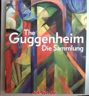 The Guggenheim : Die Sammlung. Publikation anlässlich der Ausstellung "The Guggenheim Collection"...