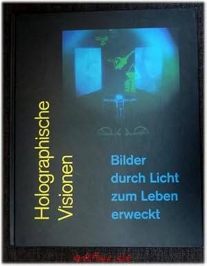 Holographische Visionen : Bilder durch Licht zum Leben erweckt ; eine Ausstellung des Museums für...