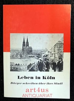 Leben in Köln : Bürger schreiben über ihre Stadt.