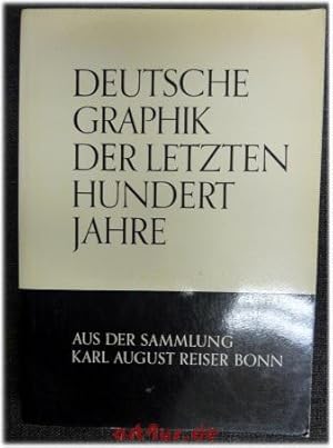 Deutsche Graphik der letzten hundert Jahre aus der Sammlung Karl August Reiser Bonn