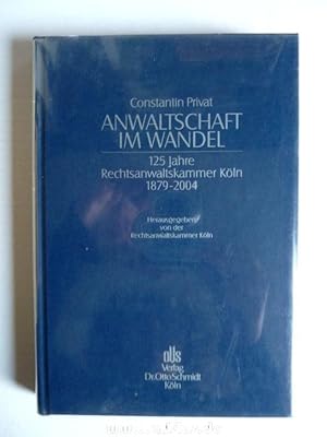 Anwaltschaft im Wandel. 125 Jahre Rechtsanwaltskammer Köln 1879-2004. Herausgegeben von der Recht...